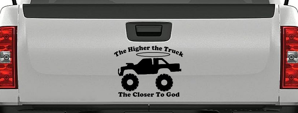 The Higher The Truck The Closer To God Christian Off Road Car or Truck Window Decal Sticker