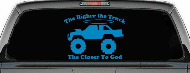 The Higher The Truck The Closer To God Christian Off Road Car or Truck Window Decal Sticker