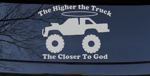 The Higher The Truck The Closer To God Christian Off Road Car or Truck Window Decal Sticker