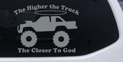 The Higher The Truck The Closer To God Christian Off Road Car or Truck Window Decal Sticker (Telegrey)