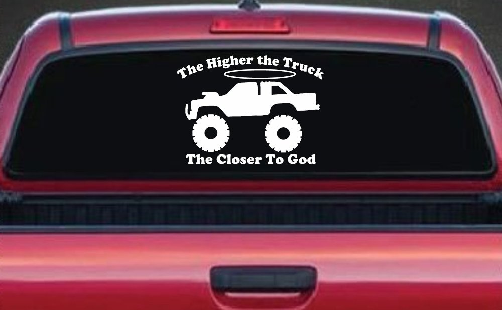 The Higher The Truck The Closer To God Christian Off Road Car or Truck Window Vinyl Decal Sticker (White)