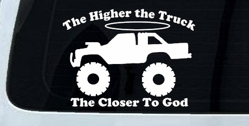 The Higher The Truck The Closer To God Christian Off Road Car or Truck Window Vinyl Decal Sticker (White)