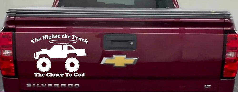 The Higher The Truck The Closer To God Christian Off Road Car or Truck Window Decal Sticker