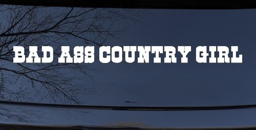 Bad Ass Country Girl Car or Truck Window Vinyl Decal Sticker (White)