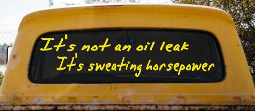 It's Not An Oil Leak It's Sweating Horsepower Racing Car or Truck Window Decal Sticker (Yellow)