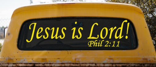 Jesus Is Lord Philippians 2:11 Christian Car or Truck Window Decal Sticker