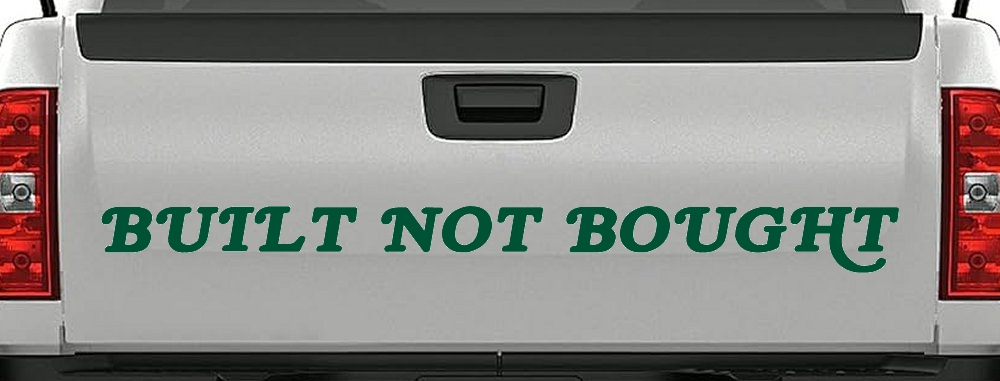 Built Not Bought Off Road Car or Truck Window Decal Sticker