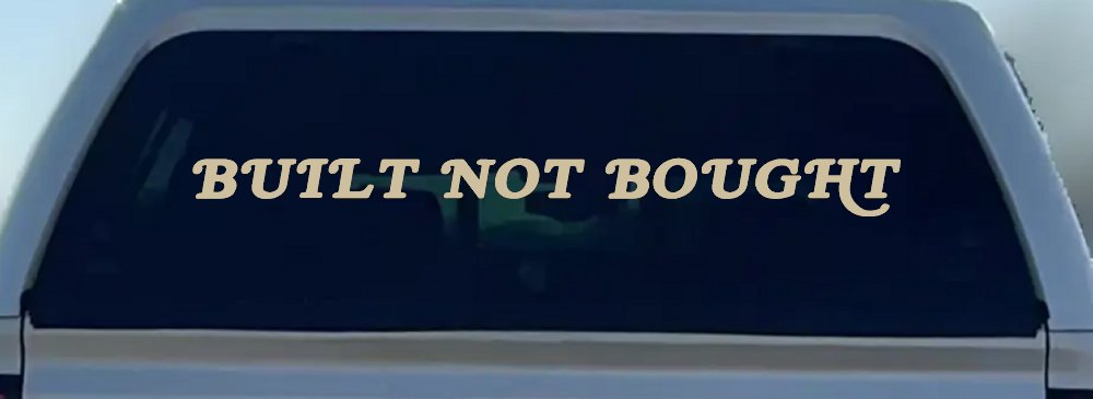 Built Not Bought Off Road Car or Truck Window Vinyl Decal Sticker (Desert Sand)