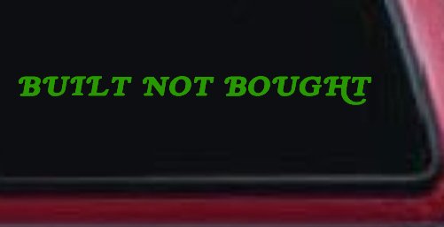 Built Not Bought Off Road Car or Truck Window Decal Sticker (Lime)