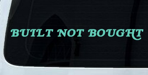 Built Not Bought Off Road Car or Truck Window Decal Sticker