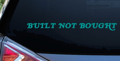 Built Not Bought Off Road Car or Truck Window Decal Sticker