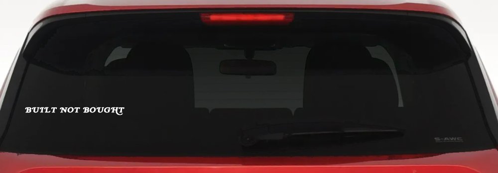 Built Not Bought Off Road Car or Truck Window Decal Sticker