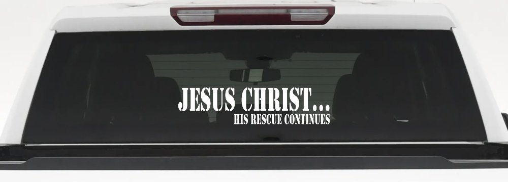 Jesus Christ His Rescue Continues Christian Car or Truck Window Decal Sticker