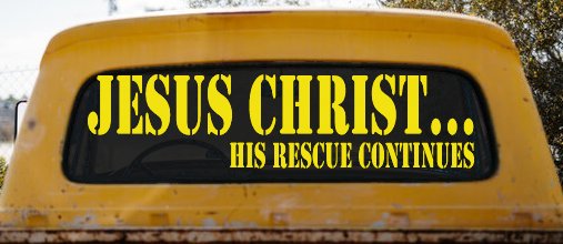 Jesus Christ His Rescue Continues Christian Car or Truck Window Decal Sticker