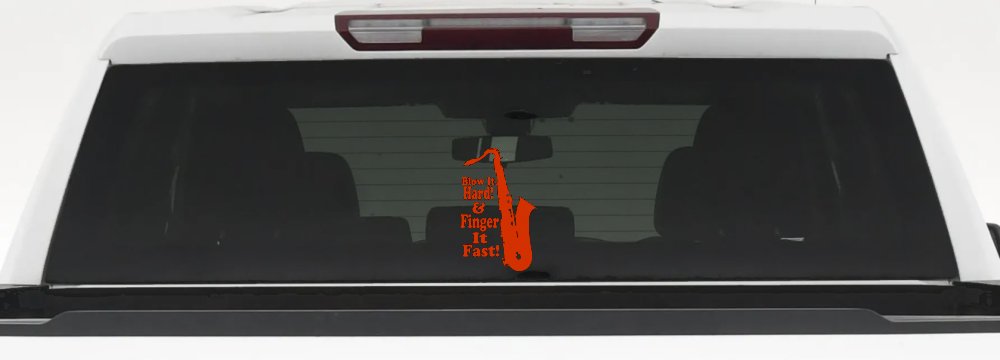 Blow Hard Finger Fast Funny Band Saxophone Music Car or Truck Window Decal Sticker