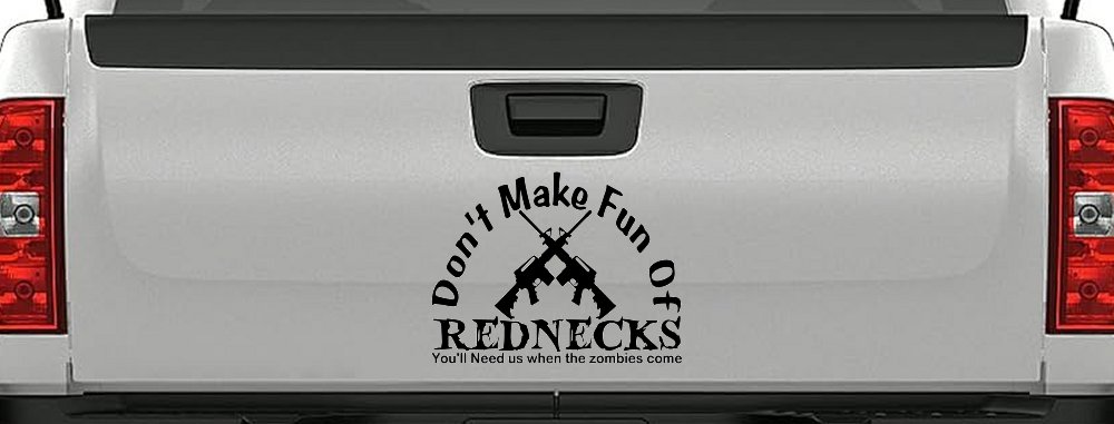 Funny Dont make fun Rednecks Zombies Country Car or Truck Window Decal Sticker