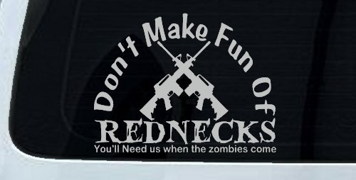 Funny Dont make fun Rednecks Zombies Country Car or Truck Window Decal Sticker