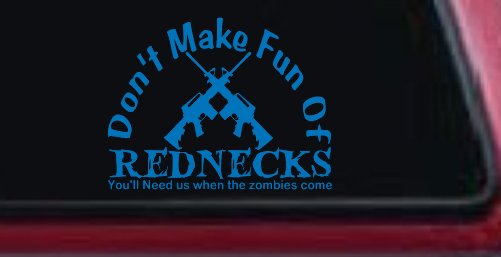 Funny Don't make fun Rednecks Zombies Country Car or Truck Window Decal Sticker (Sky Blue)