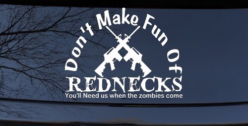 Funny Don't make fun Rednecks Zombies Country Car or Truck Window Decal Sticker (White)