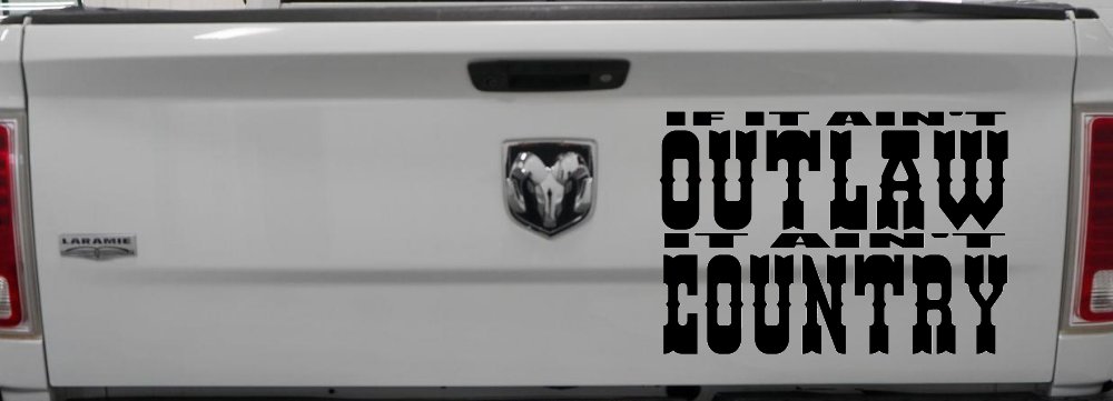 If It Ain't Outlaw It Ain't Country Car or Truck Window Decal Sticker