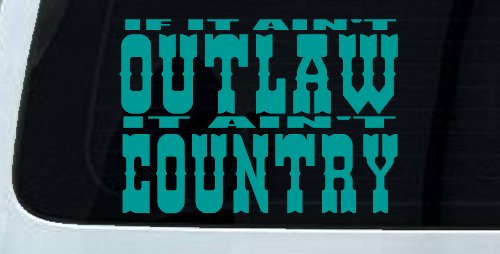 If It Ain't Outlaw It Ain't Country Car or Truck Window Decal Sticker