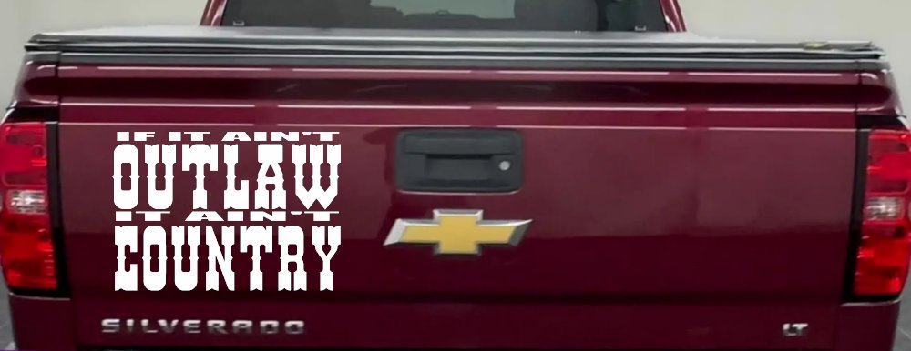 If It Ain't Outlaw It Ain't Country Car or Truck Window Decal Sticker