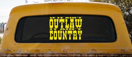 If It Ain't Outlaw It Ain't Country Car or Truck Window Decal Sticker