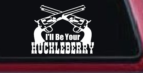 I'll Be Your Huckleberry Crossed Pistols Guns Car or Truck Window Vinyl Decal Sticker (White)