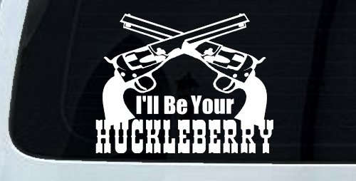 I'll Be Your Huckleberry Crossed Pistols Guns Car or Truck Window Decal Sticker