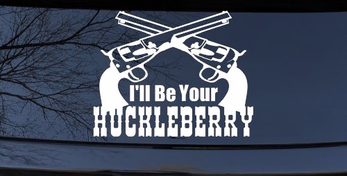 I'll Be Your Huckleberry Crossed Pistols Guns Car or Truck Window Decal Sticker