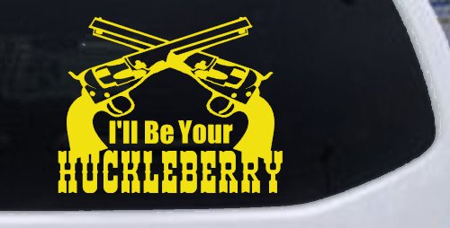 I'll Be Your Huckleberry Crossed Pistols Guns Car or Truck Window Decal Sticker