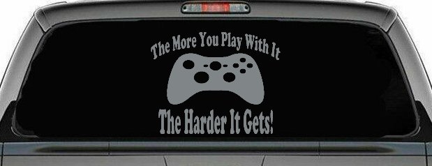 The More You Play With It XBox Video Games Funny Car or Truck Window Vinyl Decal Sticker (Telegrey)