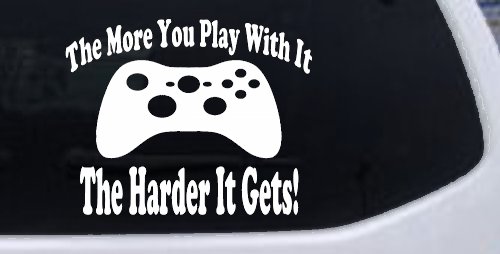 The More You Play With It XBox Video Games Funny Car or Truck Window Decal Sticker (White)