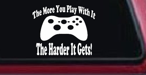 The More You Play With It XBox Video Games Funny Car or Truck Window Decal Sticker (White)
