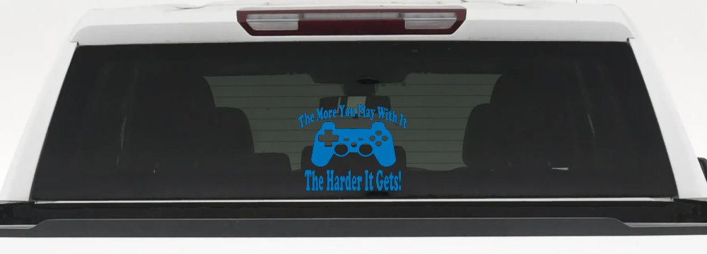 The More You Play With It Playstation Video Games Funny Car or Truck Window Vinyl Decal Sticker (Sky Blue)