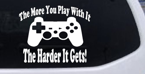The More You Play With It Playstation Video Games Funny Car or Truck Window Decal Sticker