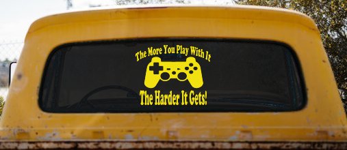 The More You Play With It Playstation Video Games Funny Car or Truck Window Vinyl Decal Sticker (Yellow)
