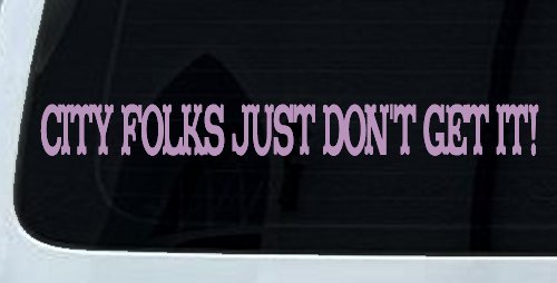 City Folks Just Dont Get It Country Car or Truck Window Decal Sticker (Lilac)