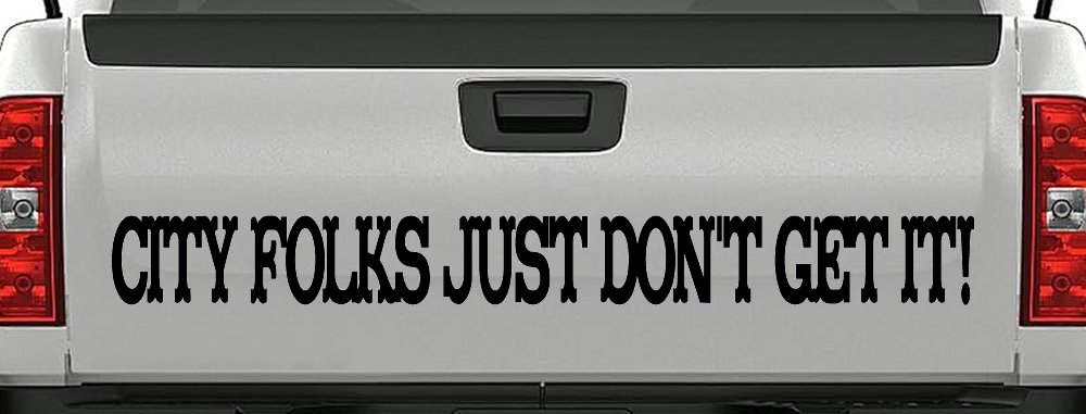 City Folks Just Dont Get It Country Car or Truck Window Decal Sticker (Matte Black)