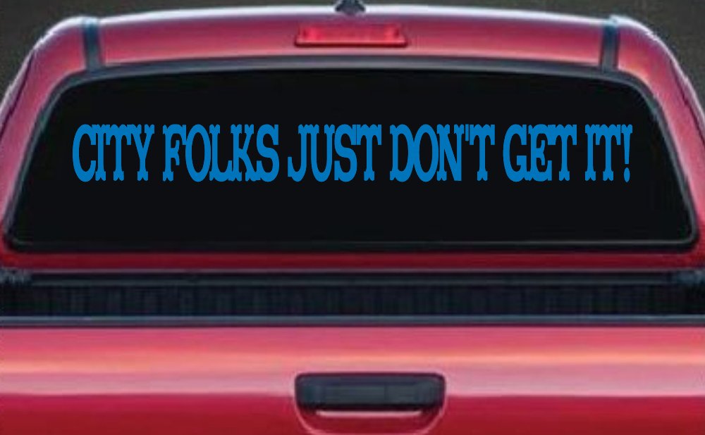 City Folks Just Dont Get It Country Car or Truck Window Decal Sticker (Sky Blue)