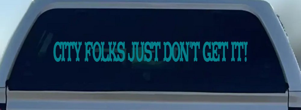 City Folks Just Dont Get It Country Car or Truck Window Decal Sticker (Turquoise Blue)