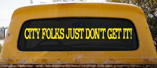 City Folks Just Dont Get It Country Car or Truck Window Decal Sticker