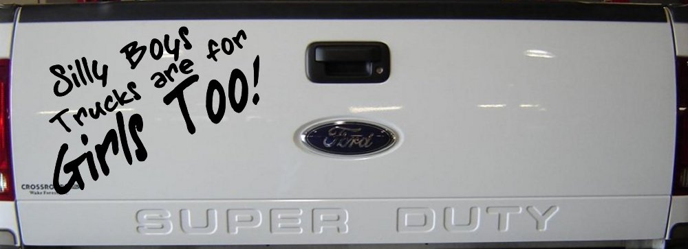 Silly Boys Truck Are For Girls Too Off Road Car or Truck Window Decal Sticker