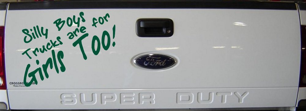 Silly Boys Truck Are For Girls Too Off Road Car or Truck Window Vinyl Decal Sticker (Dark Green)