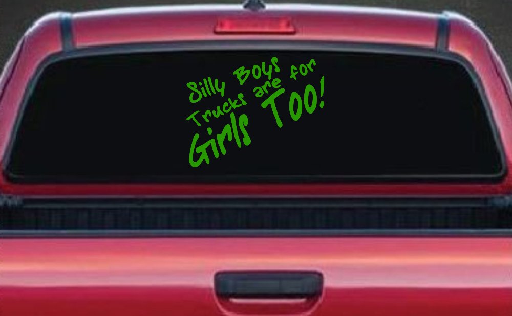 Silly Boys Truck Are For Girls Too Off Road Car or Truck Window Decal Sticker (Lime)