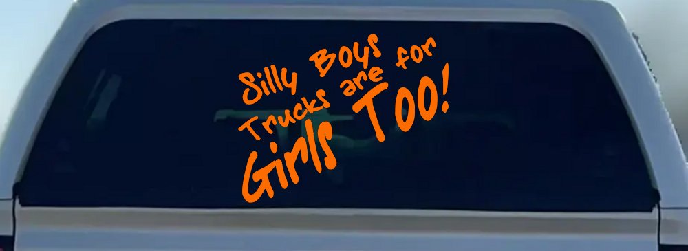 Silly Boys Truck Are For Girls Too Off Road Car or Truck Window Decal Sticker (Orange)