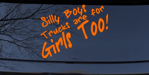 Silly Boys Truck Are For Girls Too Off Road Car or Truck Window Decal Sticker