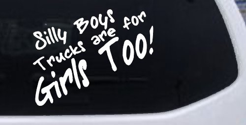 Silly Boys Truck Are For Girls Too Off Road Car or Truck Window Decal Sticker