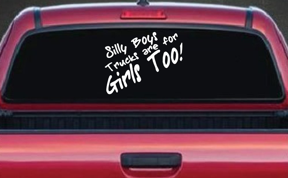 Silly Boys Truck Are For Girls Too Off Road Car or Truck Window Decal Sticker