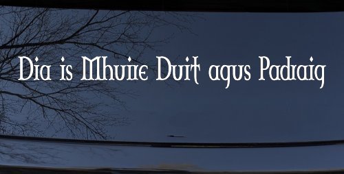 Dia Is Mhuire Duit Agus Padraig God Mary St Patrick With You Car or Truck Window Decal Sticker